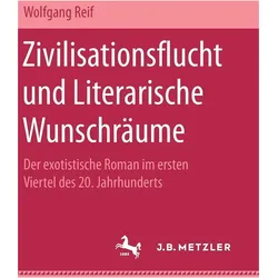 Zivilisationsflucht und Literarische Wunschräume, Fachbücher von Wolfgang Reif