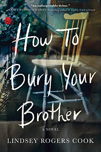 Cook, Lindsey Rogers - How to Bury Your Brother: A Southern Family Drama - Preis vom 10.10.2026 11:48:34 h