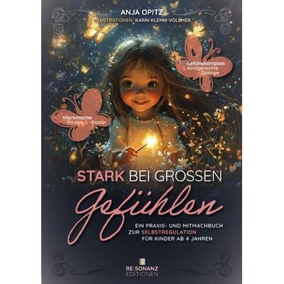 Stark bei grossen Gefühlen, Taschenbuch von Anja Opitz, Re:Sonanz Editionen, 978-3-00-084088-3
