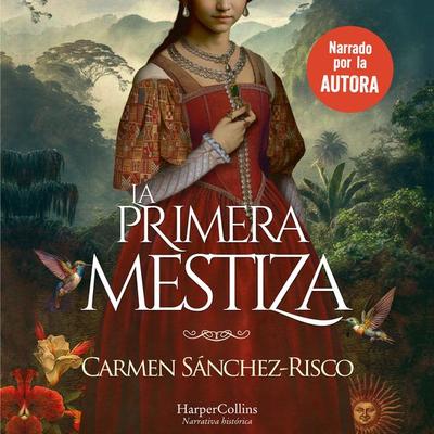 La primera mestiza - Carmen Sánchez-Risco, Audio, 9788419883032