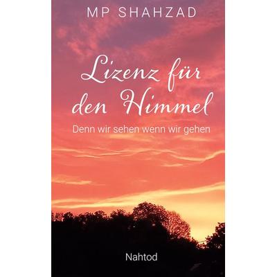 Lizenz für den Himmel, Gebundene Ausgabe von MP Shahzad, BoD – Books on Demand, 978-3-7693-7486-5