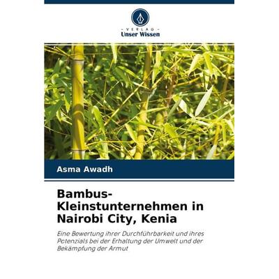 Bambus-Kleinstunternehmen in Nairobi City, Kenia, Taschenbuch von Asma Awadh, Verlag Unser Wissen, 978-620-2-95655-0