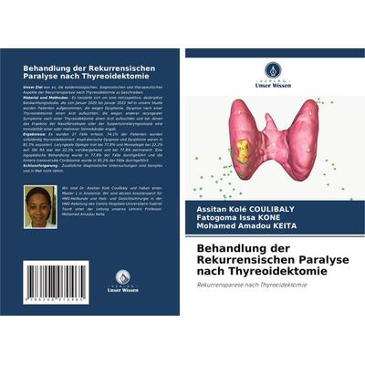 Behandlung der Rekurrensischen Paralyse nach Thyreoidektomie, Taschenbuch von Assitan Kolé Coulibaly,Fatogoma Issa KONE,Mohamed Amadou KEITA, Verlag