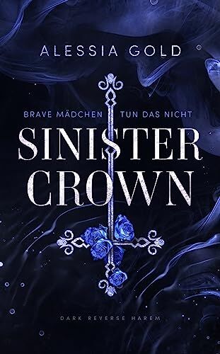 Alessia Gold - Sinister Crown: Brave Mädchen tun das nicht (Reverse Harem mit Spicy-Szenen) (Sinister Royals 1) - Preis vom 18.10.2026 19:22:15 h
