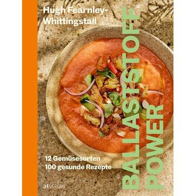 Ballaststoff-Power, Gebundene Ausgabe von Hugh Fearnley-Whittingstall, AT Verlag, 978-3-03902-319-6