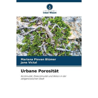 Urbane Porosität, Taschenbuch von Mariana Piovan Blümer,Jane Victal, Verlag Unser Wissen, 978-620-8-66996-6