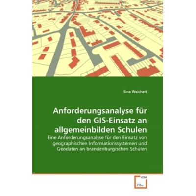 Weichelt, S: Anforderungsanalyse für den GIS-Einsatz an allg, Taschenbuch von Sina Weichelt, VDM, 978-3-639-32062-6