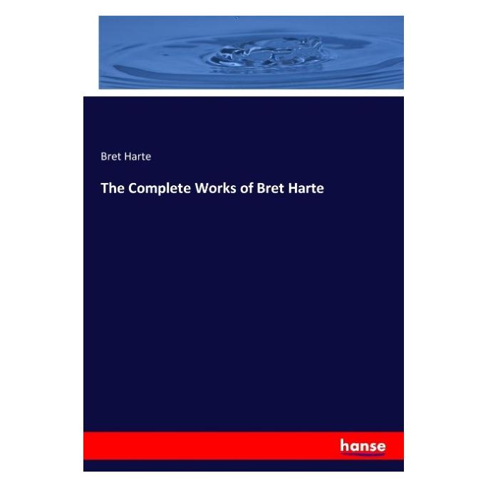 Hansebooks The Complete Works of Bret Harte (Englisch, Softcover, Bret Harte) (55923293)