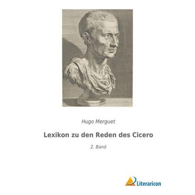 Lexikon zu den Reden des Cicero, Taschenbuch von Hugo Merguet, Literaricon, 978-3-96506-687-8
