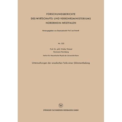 Untersuchungen der anodischen Teile einer Glimmentladung, Taschenbuch von Walter Weizel, VS Verlag für Sozialwissenschaften, 978-3-663-00842-2