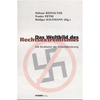 Das Weltbild des Rechtsextremismus, Paperback von Helmut Reinalter,Franko Petri, Studien Verlag, 978-3-7065-1258-9