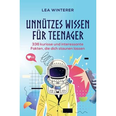 Lea Winterer: Unnützes Wissen für Teenager, Taschenbuch von Lea Winterer, Bookmundo Direct