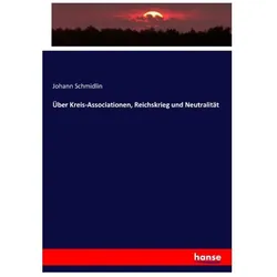 Über Kreis-Associationen, Reichskrieg und Neutralität, Fachbücher von Johann Schmidlin