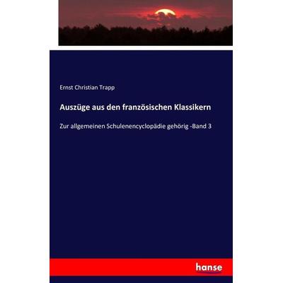 Auszüge aus den französischen Klassikern, Taschenbuch von Ernst Christian Trapp, Hansebooks, 978-3-7433-2263-9