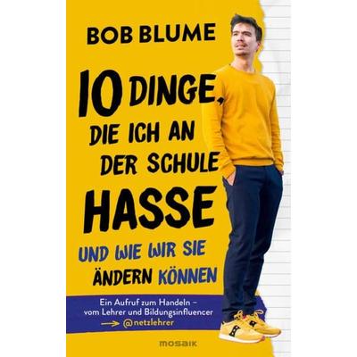 Zehn Dinge, die ich an der Schule hasse, Gebundene Ausgabe von Bob Blume, Mosaik, 978-3-442-39396-1