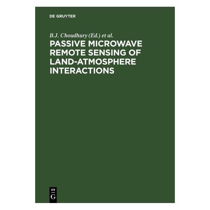 De Gruyter Passive Microwave Remote Sensing of Lan (Englisch, Hardcover, B. J. Choudhury, E. G. Njoku, P. Pampaloni, Y. H. Kerr) (67777531)