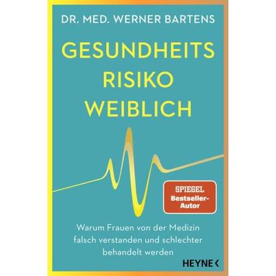 Gesundheitsrisiko: weiblich, Taschenbuch von Werner Bartens, Heyne, 978-3-453-21838-3