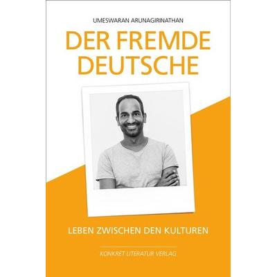 Der fremde Deutsche, Taschenbuch von Umeswaran Arunagirinathan, Konkret Literatur