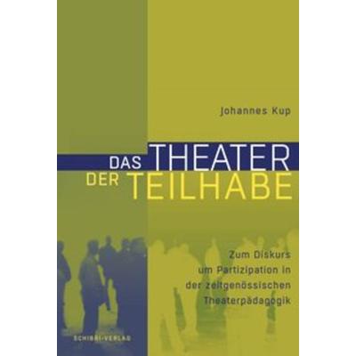 Das Theater der Teilhabe, Taschenbuch von Johannes Kup, Schibri-Vlg, 978-3-86863-198-2