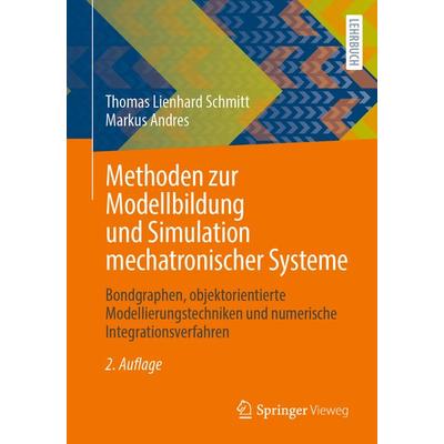 Methoden zur Modellbildung und Simulation mechatronischer Systeme, Taschenbuch von Thomas Lienhard Schmitt,Markus Andres, Springer Fachmedien