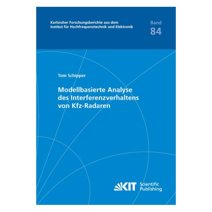 KIT Scientific Publishing Modellbasierte Analyse des Interferenzverhaltens von Kfz-Radaren (Deutsch, Softcover, Tom Schipper) (55929634)