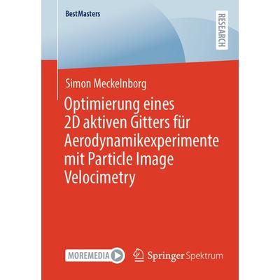 Optimierung eines 2D aktiven Gitters für Aerodynamikexperimente mit Particle Image Velocimetry, Taschenbuch von Simon Meckelnborg, Springer Fachmedien