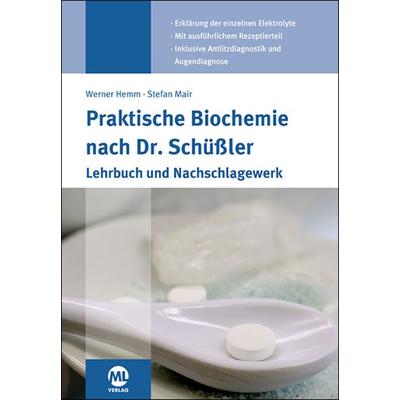 Praktische Biochemie nach Dr. Schüßler, Gebundene Ausgabe von Werner Hemm,Stefan Mair, Mgo fachverlage, 978-3-96474-458-6