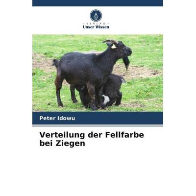 Verteilung der Fellfarbe bei Ziegen, Taschenbuch von Peter Idowu, Verlag Unser Wissen, 978-620-5-44758-1