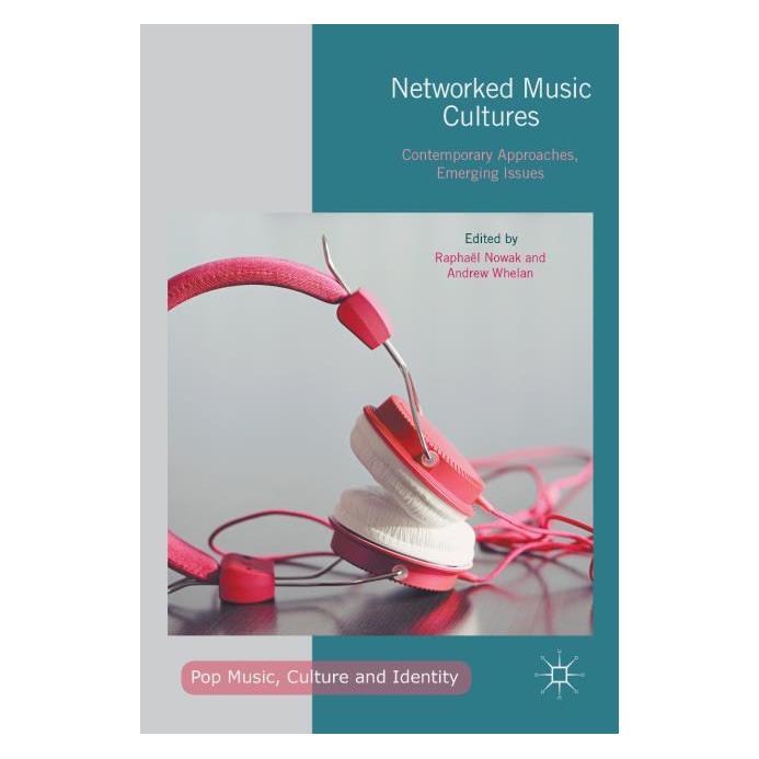 Palgrave Macmillan Uk Networked Music Cultures (Englisch, Hardcover, Andrew Whelan, Raphaël Nowak) (63291305)