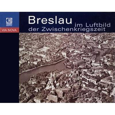 Breslau im Luftbild der Zwischenkriegszeit, Gebundene Ausgabe von , Verlag Herder-Institut, 978-3-87969-347-4
