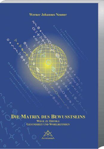 Werner Johannes Neuner - Die Matrix des Bewusstseins: Wege zum Erfolg. Gesundheit und Wohlbefinden - Preis vom 09.10.2026 07:28:09 h