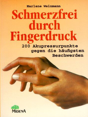 Marlene Weinmann - Schmerzfrei durch Fingerdruck. 200 Akupressurpunkte gegen die häufigsten Schmerzen - Preis vom 10.10.2026 11:48:34 h