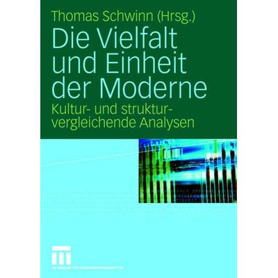 Die Vielfalt und Einheit der Moderne, Taschenbuch von Thomas Schwinn, VS Verlag für Sozialwissenschaften, 978-3-531-14427-6