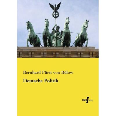 Deutsche Politik, Taschenbuch von Bernhard Fürst Bülow, Vero Verlag, 978-3-7372-2478-9