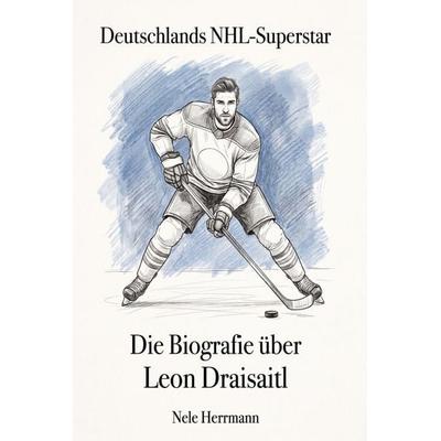 Die Biografie über Leon Draisaitl, Taschenbuch von Nele Herrmann, Elian, 978-3-696-40552-6
