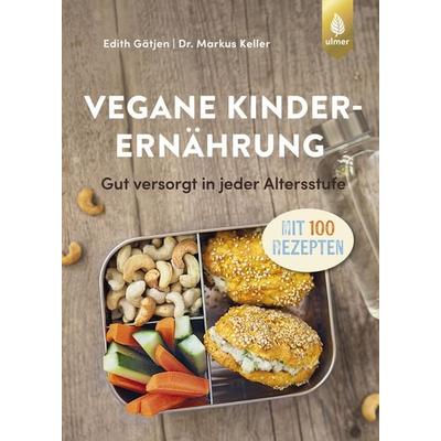 Vegane Kinderernährung, Gebundene Ausgabe von Markus Keller,Edith Gätjen, Verlag Eugen Ulmer, 978-3-8186-2219-0