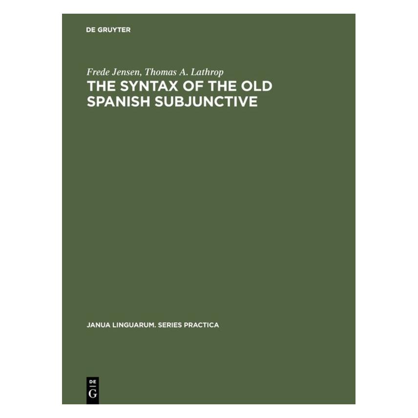 De Gruyter The Syntax of the Old Spanish Subjunctive (Englisch, Hardcover, Frede Jensen, Thomas A Lathrop) (71878516)