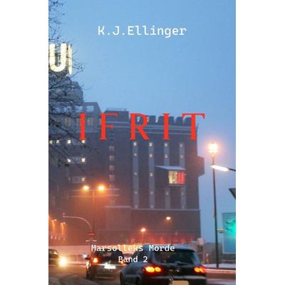 Marsolleks Morde / Ifrit, Taschenbuch von K. J. Ellinger, Epubli, 978-3-7584-4453-1