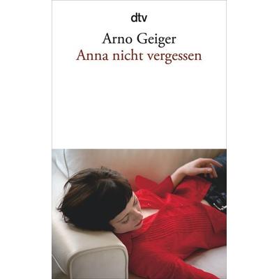 Anna nicht vergessen, Taschenbuch von Arno Geiger, dtv, 978-3-423-14556-5
