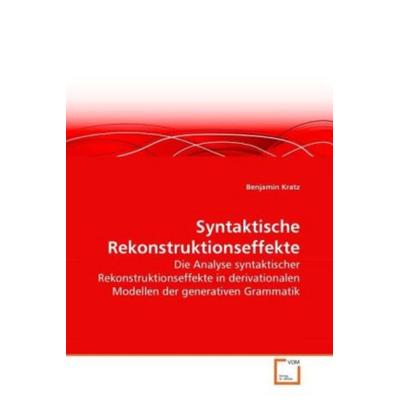 Kratz, B: Syntaktische Rekonstruktionseffekte, Taschenbuch von Benjamin Kratz, VDM, 978-3-639-26300-8
