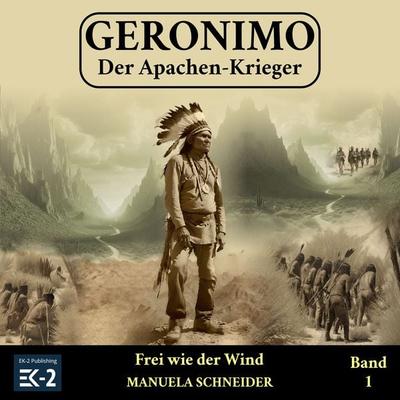 Geronimo – Der Apachen-Krieger Band 1 - Manuela Schneider, Audio, 4099995566468