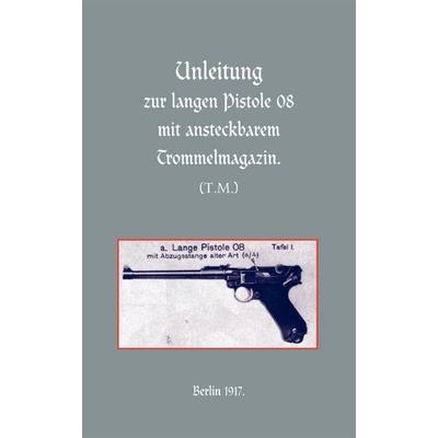 Long Luger Pistol (1917), Taschenbuch von Naval &. Military Press, Naval & Military Press Ltd, 978-1-84342-591-5