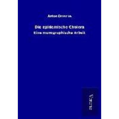 Die epidemische Cholera, Taschenbuch von Anton Drasche, BoD - Books on Demand