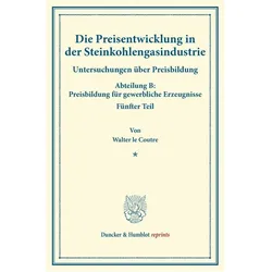 Die Preisentwicklung in der Steinkohlengasindustrie., Fachbücher von Walter le Coutre