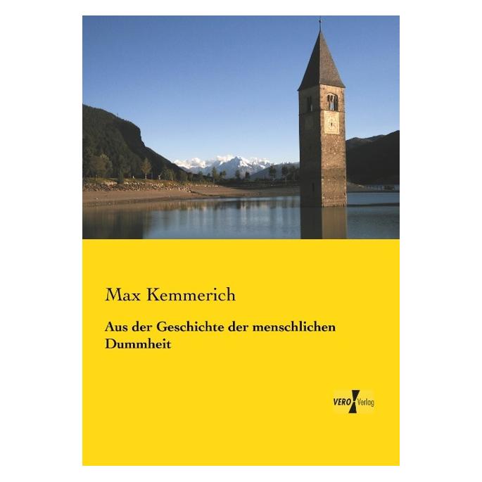 Vero Aus der Geschichte der menschlichen Dummheit (Deutsch, Softcover, Max Kemmerich) (55543938)