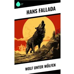 Wolf unter Wölfen, Belletristik von Hans Fallada
