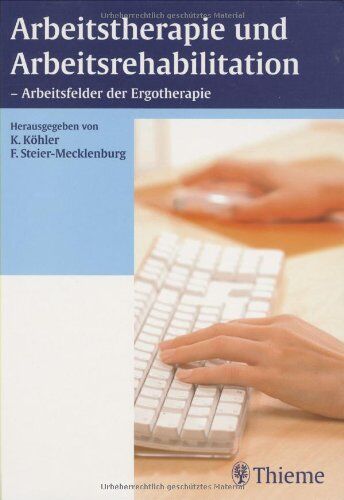 Kirsten Köhler - Arbeitstherapie und Arbeitsrehabilitation: Arbeitsfelder der Ergotherapie - Preis vom 11.10.2026 15:43:13 h