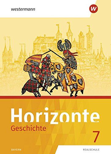 Andrea Wellenhofer - Horizonte - Geschichte: Ausgabe 2018 für Realschulen in Bayern: Schülerband 7 - Preis vom 07.10.2026 11:45:10 h