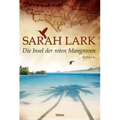 Die Insel der roten Mangroven, Taschenbuch von Sarah Lark, Lübbe