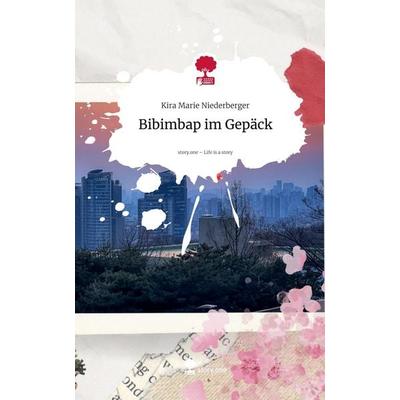 Bibimbap im Gepäck. Life is a Story - story.one, Gebundene Ausgabe von Kira Marie Niederberger, Storylution, 978-3-7115-9006-0